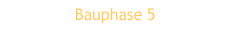 Bauphase5